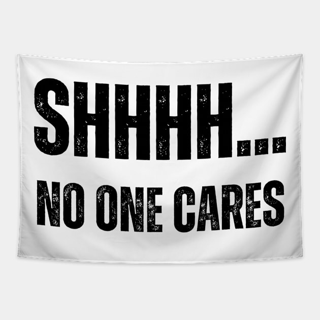 SHHHH.... NO ONE CARES Tapestry by la chataigne qui vole ⭐⭐⭐⭐⭐