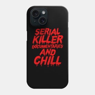 Serial Killer Documentaries and Chill Phone Case