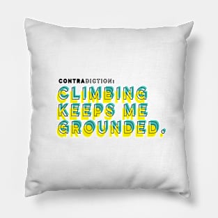 Climbing keeps me grounded Pillow