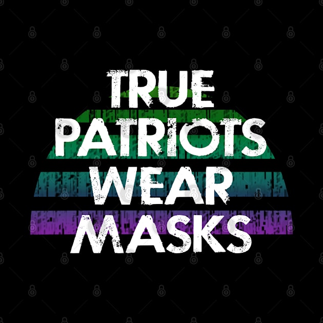 True patriots wear masks. Masks are the new normal. Real heroes wear masks. Keep your mask on. Quarantine 2020. Distressed vintage design. Don't spread the virus by IvyArtistic