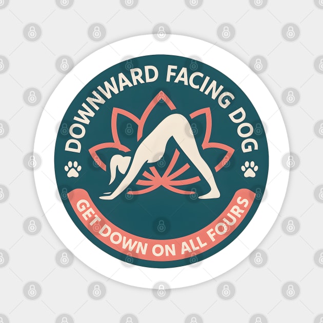 Funny Downward Dog Yoga Pose Parody Design with Get Down On All Fours Quote Magnet by WarFX Designs