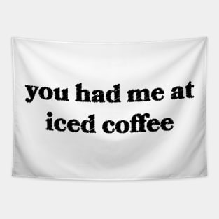 You Had Me at Iced Coffee Tapestry