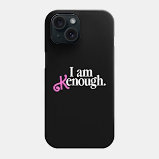 I Am Kenough - Black & Pink Phone Case