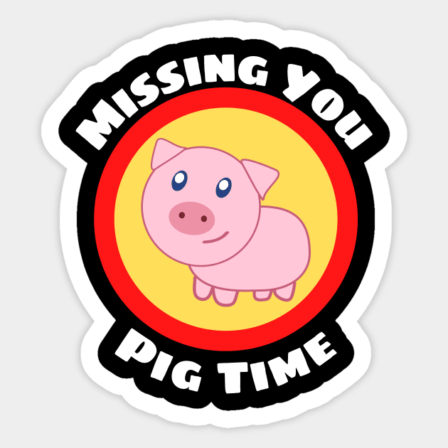 HERE PIGGY PIGGY' Sticker