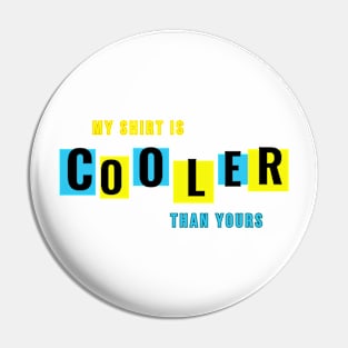 Cooler Than Yours Pin