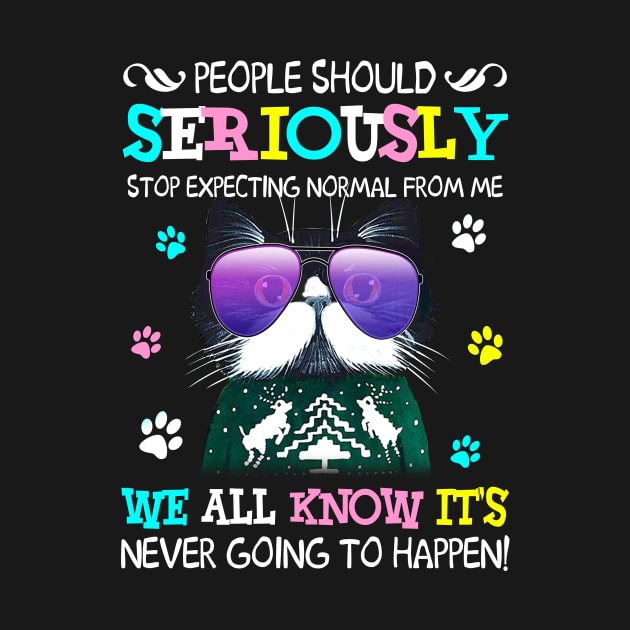 Cat Stop Expecting Normal From Me Funny T shirt by garrettbud6
