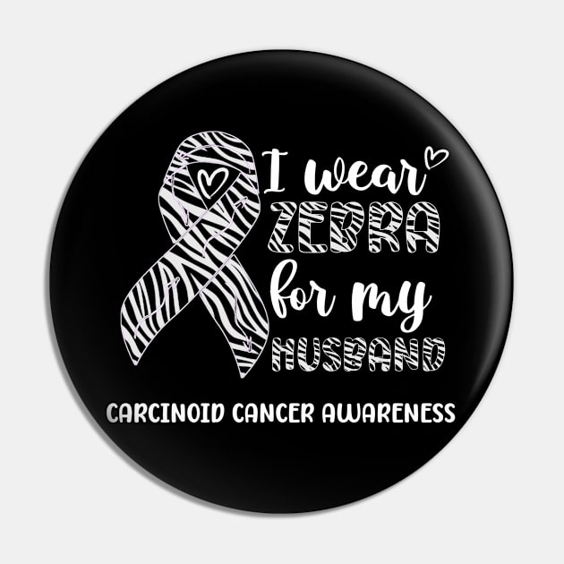 I Wear Zebra For My Husband Carcinoid cancer Awareness Pin by Geek-Down-Apparel