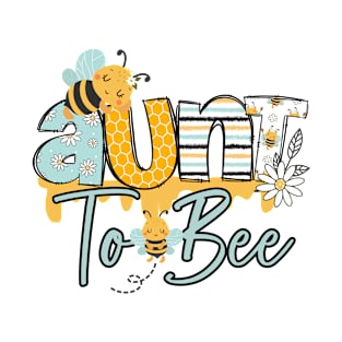 Aunt to Bee-Buzzing with Love: Newborn Bee Pun Gift T-Shirt