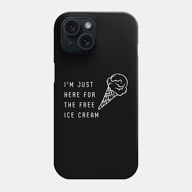 I’m just here for the free ice cream Phone Case by Chavjo Mir11