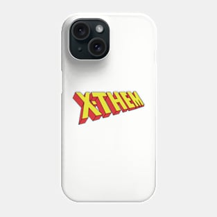 X-Them Phone Case