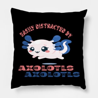 Easily distracted by axolotls Pillow