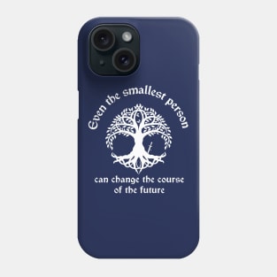 The Smallest Person Can Change the Future Phone Case