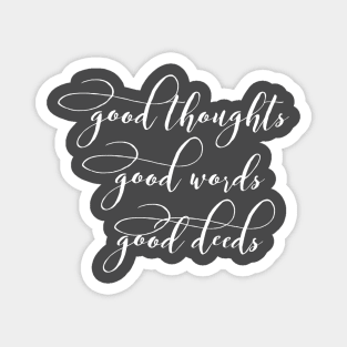 Good thoughts good words good deeds Magnet