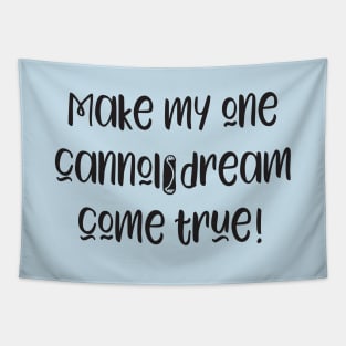 Funny Make My Cannoli Dream Come True Baker Gift Tapestry