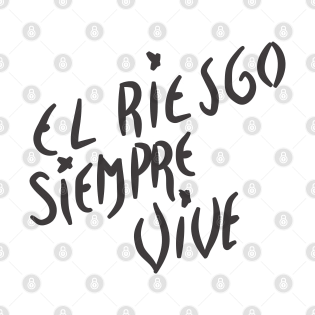 el riesgo siempre vive by tdK