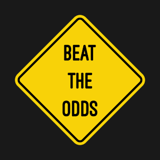 Beat The Odds - Road Sign T-Shirt