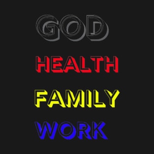 God Health Family Work T-Shirt