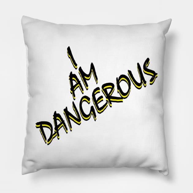 I Am Dangerous Pillow by SiSuSiSu