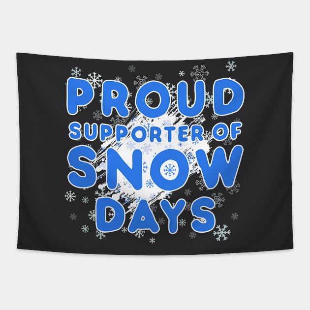 PROUD SUPPORTER OF SNOW DAYS Tapestry by TareQ-DESIGN