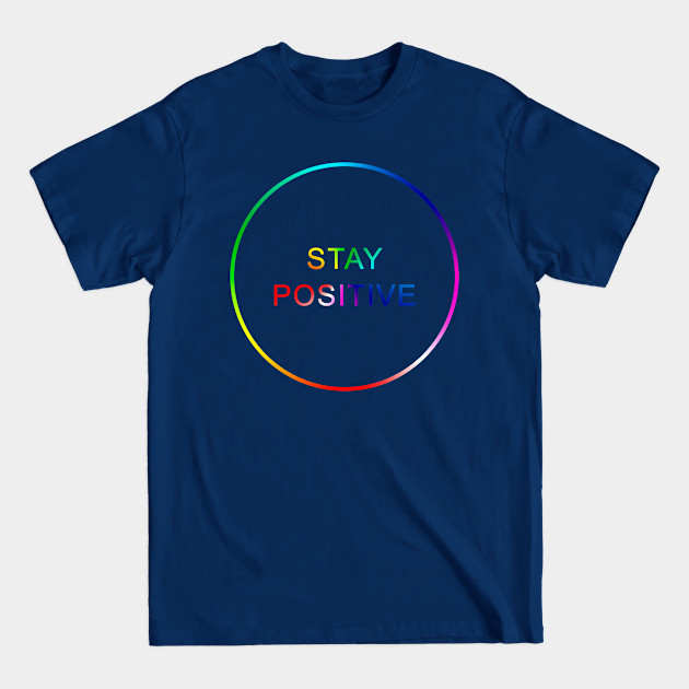 Stay Positive - Stay Positive - T-Shirt