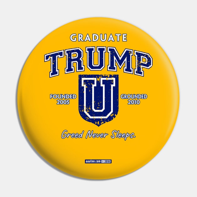 TRUMP UNIVERSITY GRADUATE - Greed Never Sleeps! Pin by MannArtt