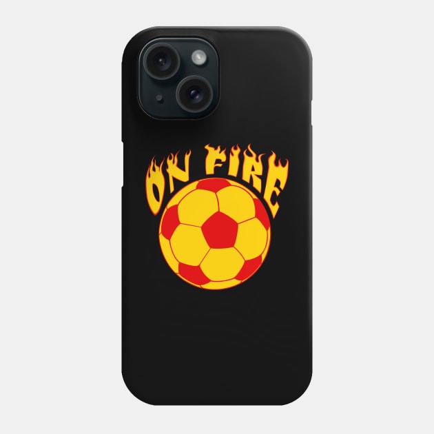 Soccer Futbol on Fire - funny soccer / futbol quote Phone Case by BrederWorks