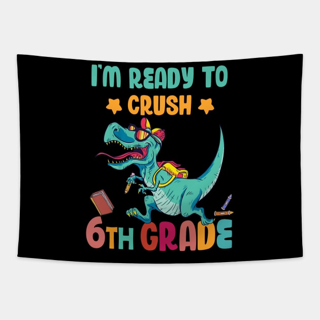 Back To School I'm Ready To Crush 6th Grade Dinosaur Tapestry by Benko Clarence