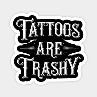 tattoos-are-trashy Magnet