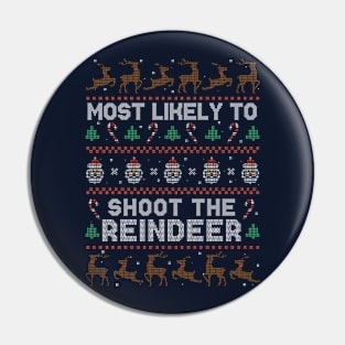 Most Likely to Shoot the Reindeer // Funny Ugly Christmas Sweater Style Pin