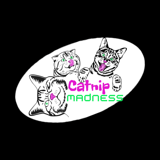 catnip madness, funny cute cats, for cat owner by A-Sdesigns