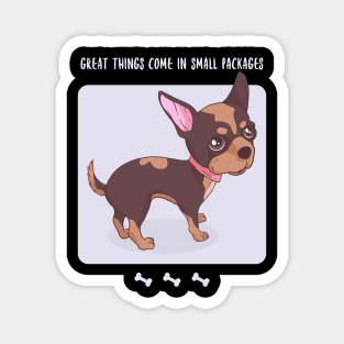 Chihuahua Design / Great Things Come in Small Packages  / Cute Chihuahua Magnet