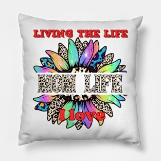 Mom Life - Living the Life I Love Pillow