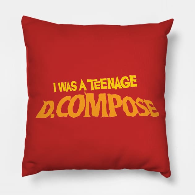 I Was A Teenage D.Compose Pillow by toydejour