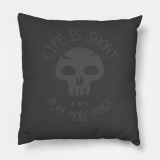 Life is Short. Play more Magic Pillow