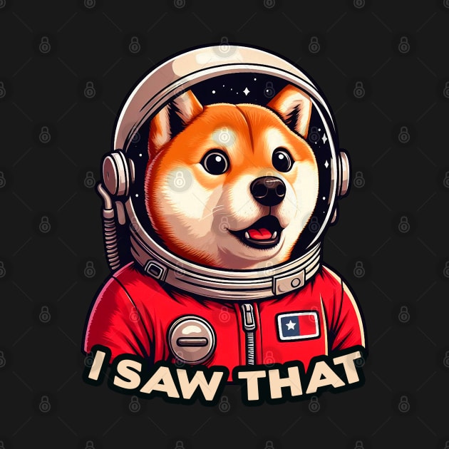 I Saw That meme Shiba Inu Dog Astronaut by Plushism