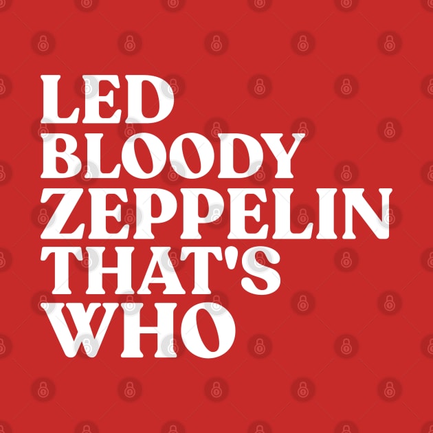 LED BLOODY ZEPPELIN THAT'S WHO by ohyeahh