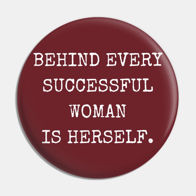 SheHopes Behind Every Successful Woman is Herself Pin by SheHopes