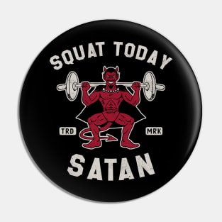 Not Today Satan - Squat - Vintage Distressed Funny Gym Pin