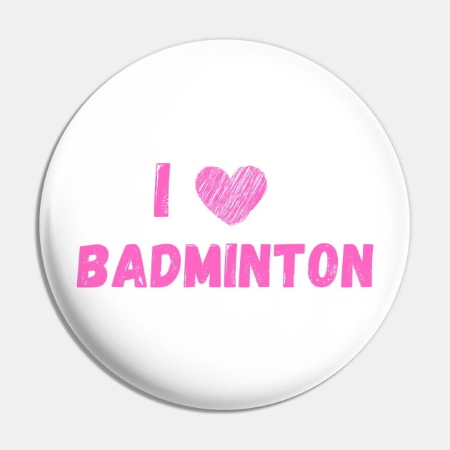 I love badminton Pin by Birdies Fly