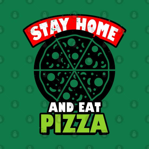 Pizza Lover Stay Home Eat Pizza Funny Quarantine Retro Vintage Slogan Meme by BoggsNicolas