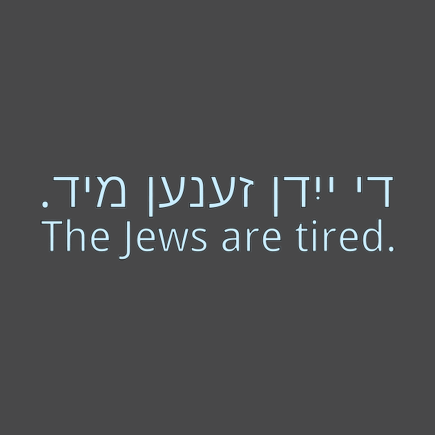 The Jews Are Tired by dikleyt