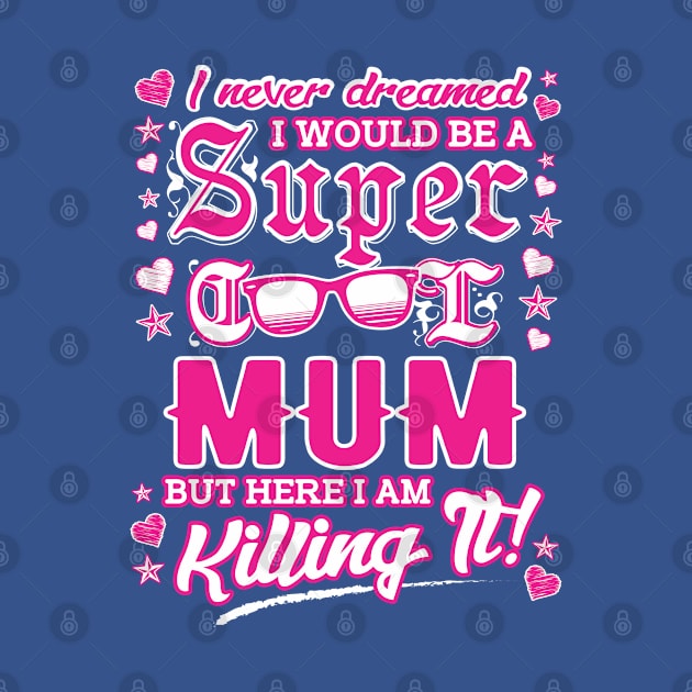 Cool Mum Series: I never dreamed I would be a super cool mum by Jarecrow 
