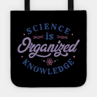 Science Is Organized Knowledge by Tobe Fonseca Tote