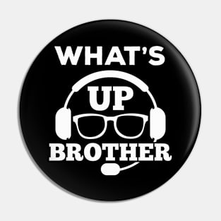 Whats Up Brother Pin