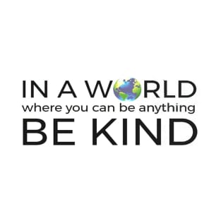 In A World Where You Can Be Anything Be Kind Unity T-Shirt