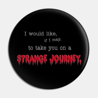 A STRANGE JOURNEY Pin