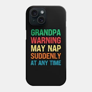 Grandpa Warning May Nap Suddenly At Any Time Phone Case