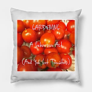 Gardening: A Subversive Act Pillow