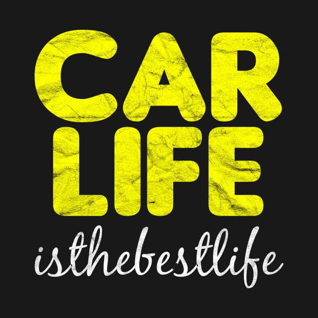 CARS-Car Life Is The Best Life by AlphaDistributors