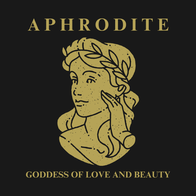 Aphrodite: Goddess Of Love And Beauty by RefinedApparelLTD